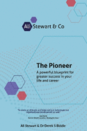 The Pioneer: A powerful blueprint for greater success in your life and career