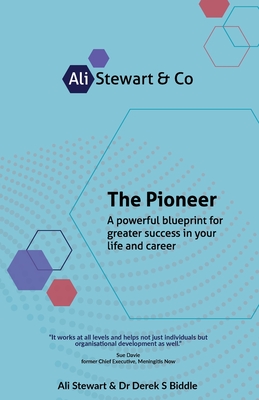 The Pioneer: A powerful blueprint for greater success in your life and career - Stewart, Ali, and Biddle, Derek S, Dr.