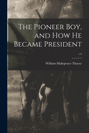 The Pioneer Boy, and How He Became President; c.4
