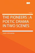 The Pioneers: A Poetic Drama in Two Scenes