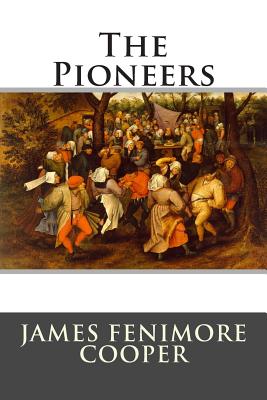 The Pioneers - James Fenimore Cooper