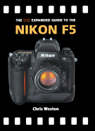 The Pip Expanded Guide to the Nikon F5 - Weston, Chris