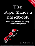 The Pipemajor's Handbook: How to Tune, Maintain, and Set Up a Band for Competition - Lerwick, R W, and Croft, Ceilidh (Editor), and Croft, Joseph (Editor)