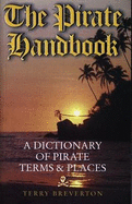 The Pirate Handbook - A Dictionary of Pirate Terms and Places