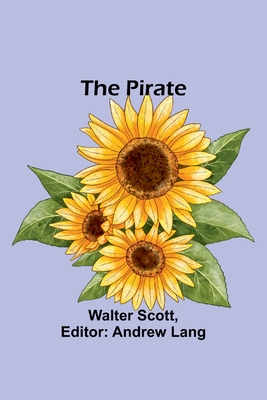 The Pirate - Scott, Walter, and Lang, Andrew (Editor)