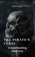The Pirate's Curse: A Swashbuckling Adventure