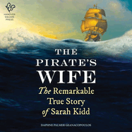 The Pirate's Wife: The Remarkable True Story of Sarah Kidd