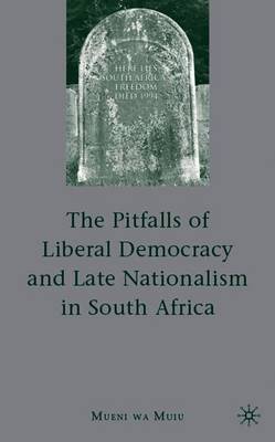 The Pitfalls of Liberal Democracy and Late Nationalism in South Africa - Muiu, M