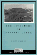 The Pithouses of Keatley Creek - Hayden, Brian, Dr.