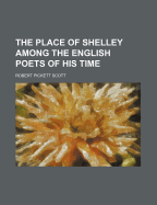 The Place of Shelley Among the English Poets of His Time