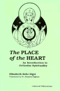 The Place of the Heart: An Introduction to Orthodox Spirituality