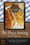 The Place Setting: Timeless Tastes of the Mountain South, from Bright Hope to Frog Level: Second Serving
