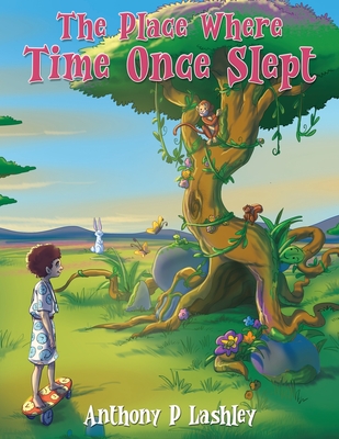 The Place Where Time Once Slept - Lashley, Anthony