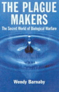 The Plague Makers: The Secret World of Biological Warfare - Barnaby, Wendy