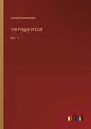 The Plague of Lust: Vol. 1