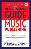 The Plain And Simple Guide To Music Publishing: Uk Edition