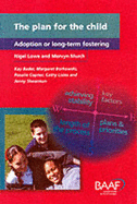 The Plan for the Child: Adoption or Long-term Fostering - Lowe, Nigel, and etc.