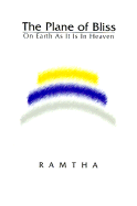 The Plane of Bliss: On Earth as It is in Heaven - Ramtha, and Knight, J Z