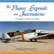 The Planes, Legends and Innovations of Canada's Aviation Heritage: A Keepsake from the Library and Archives of the Royal Aviation Museum of Western Canada