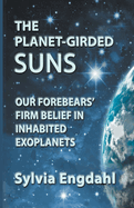 The Planet-Girded Suns: Our Forebears' Firm Belief In Inhabited Exoplanets