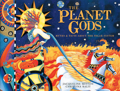The Planet Gods: Myths and Facts about the Solar System - Mitton, Jacqueline, Dr.