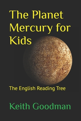 The Planet Mercury for Kids: The English Reading Tree - Goodman, Keith