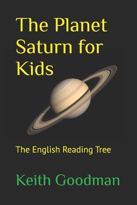 The Planet Saturn for Kids: The English Reading Tree - Goodman, Keith