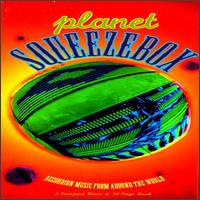 The Planet Squeezebox: Accordion Music From Around the World - Various Artists