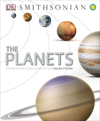 The Planets: The Definitive Visual Guide to Our Solar System - DK