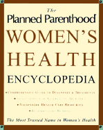 The Planned Parenthood (R) Women's Health Encyclopedia