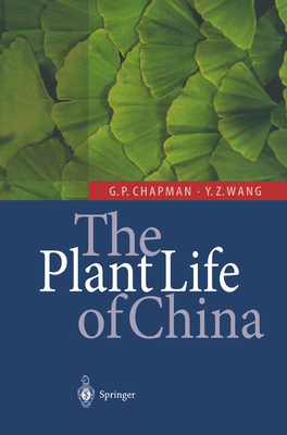 The Plant Life of China: Diversity and Distribution - Chapman, Geoffrey P., and Wang, Yin-Zheng