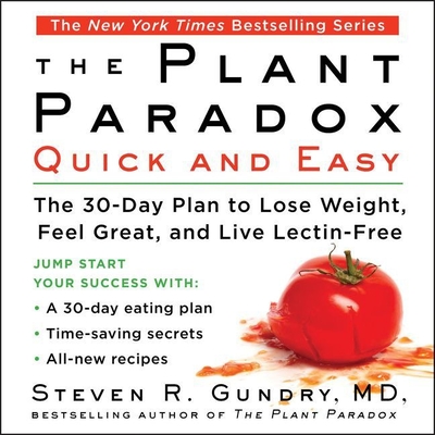 The Plant Paradox Quick and Easy: The 30-Day Plan to Lose Weight, Feel Great, and Live Lectin-Free - MD, and Hopkins, Sean Patrick (Read by)