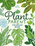 The Plant Parent Coloring Book: Beautiful Houseplant Love and Care