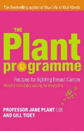 The Plant Programme: Recipes for Fighting Breast Cancer-Healthy, Non-Dairy Living for Everyone - Plant, Jane, Professor, and Tidey, Gill