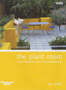 The Plant Room: A Contemporary Guide to Urban Gardening