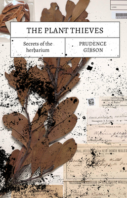 The Plant Thieves: Secrets of the herbarium - Gibson, Prudence