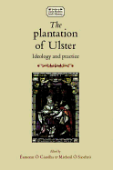 The Plantation of Ulster: Ideology and Practice