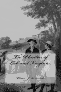 The Planters of Colonial Virginia - Wertenbaker, Thomas J