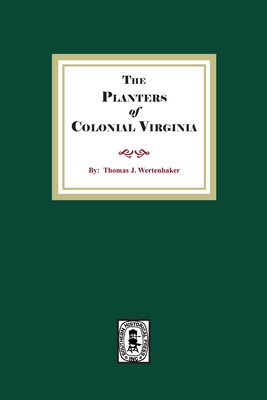 The Planters of Colonial Virginia - Wertenbaker, Thomas J