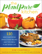 The Plantpure Kitchen: 130 Mouthwatering, Whole Food Recipes and Tips for a Plant-Based Life