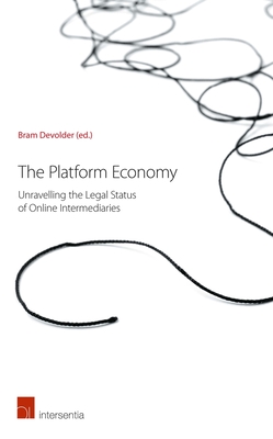 The Platform Economy: Unravelling the Legal Status of Online Intermediaries - Devolder, Bram (Editor), and Strowel, Alain, and Vergote, Wouter