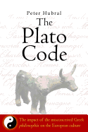 The Plato Code: The impact of the misconceived Greek philosopha on the European culture