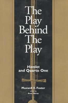 The Play Behind the Play - Foster, Maxwell, and Shiras, Anne