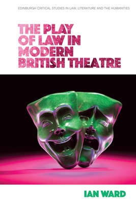The Play of Law in Modern British Theatre - Ward, Ian