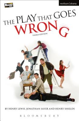 The Play That Goes Wrong: 3rd Edition - Lewis, Henry, and Shields, Henry, and Sayer, Jonathan