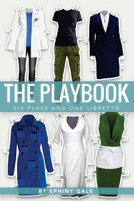 The Playbook: Six Plays and One Libretto - Gale, Ephiny, and Guadiana, April (Cover design by)