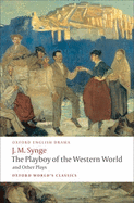 The Playboy of the Western World and Other Plays: Riders to the Sea; The Shadow of the Glen; The Tinker's Wedding; The Well of the Saints; The Playboy of the Western World; Deirdre of the Sorrows