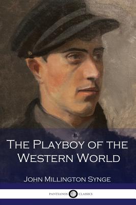 The Playboy of the Western World - Synge, J M