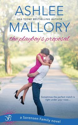 The Playboy's Proposal - Mallory, Ashlee