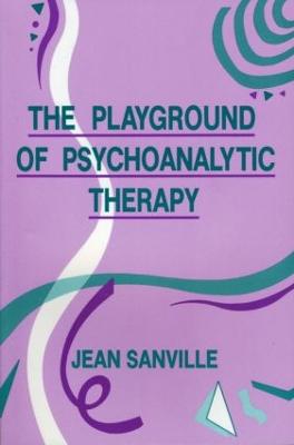 The Playground of Psychoanalytic Therapy - Sanville, Jean B